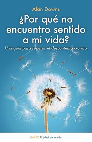 POR QUÉ NO ENCUENTRO SENTIDO A MI VIDA?UNA GUÍA PARA SUPERAR EL DESCONTENTO CRÓNICO | 9788497547420 | DOWNS,ALAN | Libreria Geli - Librería Online de Girona - Comprar libros en catalán y castellano