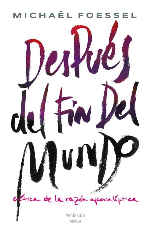 DESPUÉS DEL FIN DEL MUNDO.CRÍTICA DE LA RAZÓN APOCALÍPTICA | 9788499422596 | FOESSEL,MICHAEL | Libreria Geli - Librería Online de Girona - Comprar libros en catalán y castellano