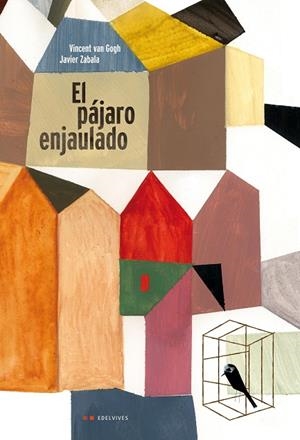 EL PÁJARO ENJAULADO | 9788426390905 | VICENT VAN GOGH | Libreria Geli - Librería Online de Girona - Comprar libros en catalán y castellano