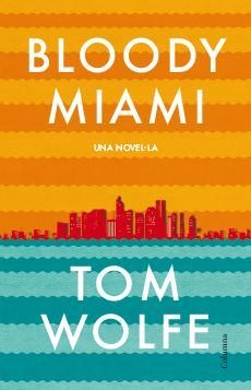 BLOODY MIAMI(CATALÀ) | 9788466417204 | WOLFE,TOM | Libreria Geli - Librería Online de Girona - Comprar libros en catalán y castellano