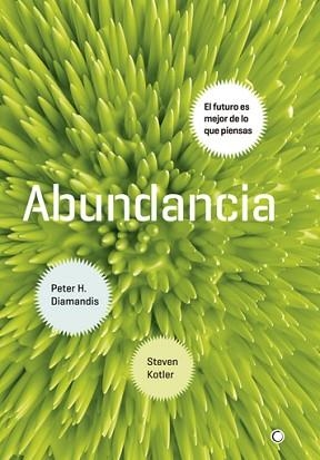 ABUNDANCIA.EL FUTURO ES MEJOR DE LO QUE PIENSAS | 9788495348920 | DIAMANDIS,PETER H./KOTLER,STEVEN | Llibreria Geli - Llibreria Online de Girona - Comprar llibres en català i castellà