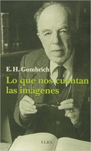 LO QUE NOS CUENTAN LAS IMÁGENES | 9788494085581 | GOMBRICH,E.H. | Libreria Geli - Librería Online de Girona - Comprar libros en catalán y castellano