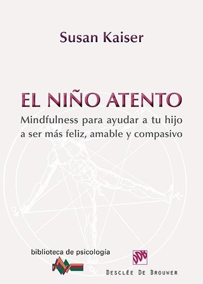EL NIÑO ATENTO.MINDFULNESS PARA AYUDAR A TU HIJO A SER MÁS FELIZ, AMABLE Y COMPASIVO | 9788433026743 | KAISER GREENLAND, SUSAN | Libreria Geli - Librería Online de Girona - Comprar libros en catalán y castellano