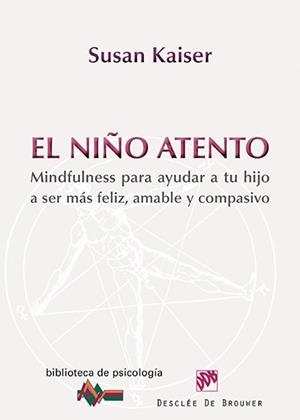 EL NIÑO ATENTO.MINDFULNESS PARA AYUDAR A TU HIJO A SER MÁS FELIZ, AMABLE Y COMPASIVO | 9788433026743 | KAISER GREENLAND, SUSAN | Libreria Geli - Librería Online de Girona - Comprar libros en catalán y castellano