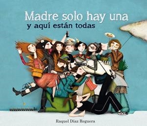 MADRE SOLO HAY UNA Y AQUÍ ESTÁN TODAS (TD) | 9788448836573 | DÍAZ REGUERA,RAQUEL | Libreria Geli - Librería Online de Girona - Comprar libros en catalán y castellano