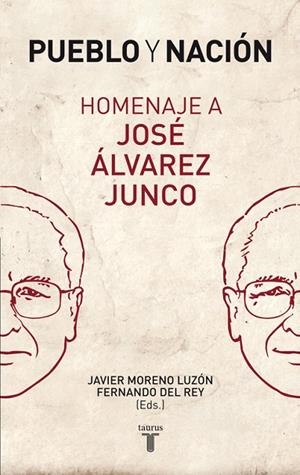 PUEBLO Y NACIÓN.HOMENAJE A JOSÉ ÁLVAREZ JUNCO | 9788430606597 | MORENO LUZÓN,JAVIER/DEL REY,FERNANDO (EDS.) | Llibreria Geli - Llibreria Online de Girona - Comprar llibres en català i castellà