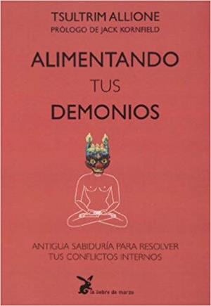 ALIMENTANDO TUS DEMONIOS | 9788492470280 | ALLIONE,TSULTRIM | Llibreria Geli - Llibreria Online de Girona - Comprar llibres en català i castellà