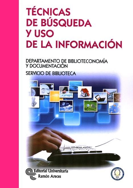 TÉCNICAS DE BÚSQUEDA Y USO DE LA INFORMACIÓN | 9788499611266 | PACIOS LOZANO, ANA R./Y OTROS | Libreria Geli - Librería Online de Girona - Comprar libros en catalán y castellano