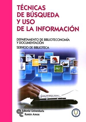 TÉCNICAS DE BÚSQUEDA Y USO DE LA INFORMACIÓN | 9788499611266 | PACIOS LOZANO, ANA R./Y OTROS | Llibreria Geli - Llibreria Online de Girona - Comprar llibres en català i castellà