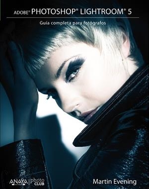 ADOBE PHOTOSHOP LIGHTROOM 5.GUÍA COMPLETA PARA FOTÓGRAFOS | 9788441534391 | EVENING,MARTIN | Llibreria Geli - Llibreria Online de Girona - Comprar llibres en català i castellà