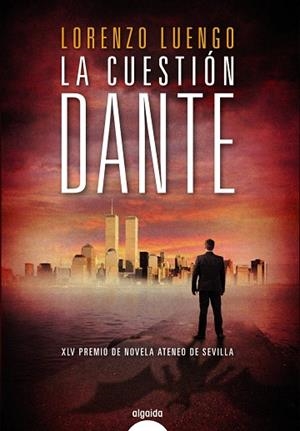 LA CUESTIÓN DANTE(XLV PREMIO NOVELA ATENEO DE SEVILLA) | 9788498779622 | LUENGO,LORENZO | Libreria Geli - Librería Online de Girona - Comprar libros en catalán y castellano