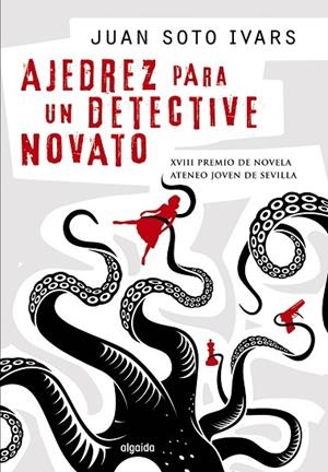 AJEDREZ PARA UN DETECTIVE NOVATO(XVIII PREMIO DE NOVELA ATENEO JOVEN DE SEVILLA) | 9788498779639 | SOTO IVARS,JUAN | Libreria Geli - Librería Online de Girona - Comprar libros en catalán y castellano