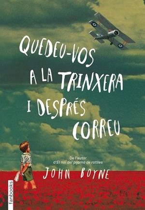 QUEDEU-VOS A LA TRINXERA I DESPRÉS CORREU | 9788415745426 | BOYNE,JOHN | Libreria Geli - Librería Online de Girona - Comprar libros en catalán y castellano