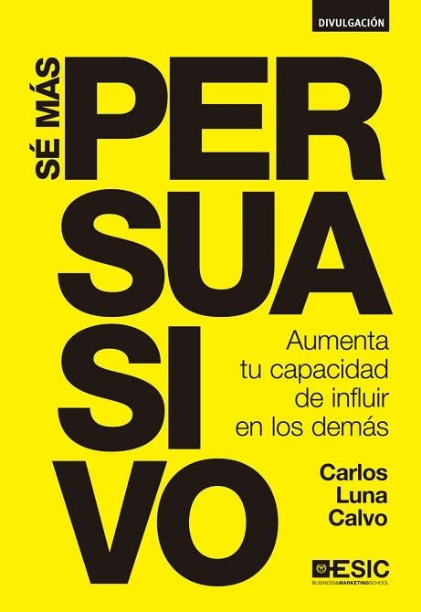 SE MÁS PERSUASIVO | 9788473569613 | LUNA CALVO,CARLOS | Libreria Geli - Librería Online de Girona - Comprar libros en catalán y castellano