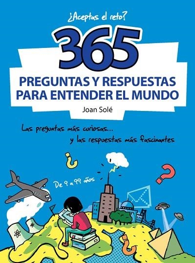 365 PREGUNTAS Y RESPUESTAS PARA ENTENDER EL MUNDO | 9788490430637 | SOLÉ,JOAN | Libreria Geli - Librería Online de Girona - Comprar libros en catalán y castellano