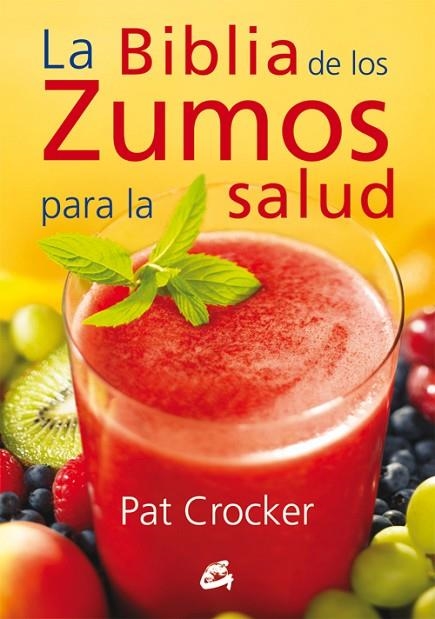 LA BIBLIA DE LOS ZUMOS PARA LA SALUD | 9788484454793 | CROCKET,PAT | Llibreria Geli - Llibreria Online de Girona - Comprar llibres en català i castellà