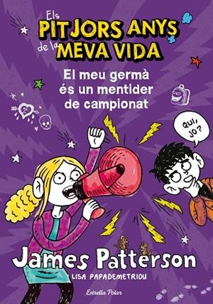 ELS PITJORS ANYS DE LA MEVA VIDA-3.EL MEU GERMÀ ÉS UN MENTIDER DE CAMPIONAT | 9788490572351 | PATTERSON,JAMES | Llibreria Geli - Llibreria Online de Girona - Comprar llibres en català i castellà