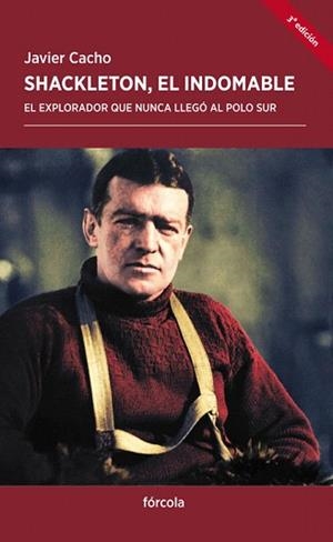 SHACKLETON,EL INDOMABLE.EL EXPLORADOR QUE NUNCA LLEGO AL POLO SUR | 9788415174851 | CACHO,JAVIER | Libreria Geli - Librería Online de Girona - Comprar libros en catalán y castellano