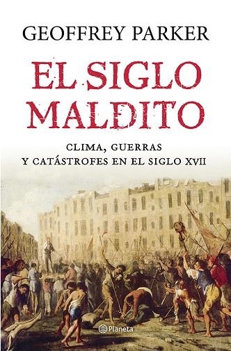 EL SIGLO MALDITO.CLIMA,GUERRAS Y CATÁSTROFES EN EL SIGLO XVII | 9788408121435 | PARKER,GEOFFREY | Llibreria Geli - Llibreria Online de Girona - Comprar llibres en català i castellà