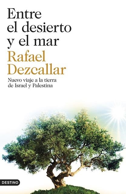 ENTRE EL DESIERTO Y EL MAR.NUEVO VIAJE A LA TIERRA DE ISRAEL Y PALESTINA | 9788423347445 | DEZCALLAR,RAFAEL | Libreria Geli - Librería Online de Girona - Comprar libros en catalán y castellano