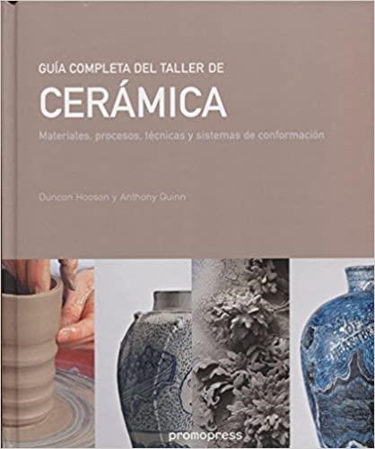 GUIA COMPLETA DEL TALLER DE CERAMICA | 9788492810857 | HOOSON,DUNCAN/QUINN,ANTHONY | Libreria Geli - Librería Online de Girona - Comprar libros en catalán y castellano