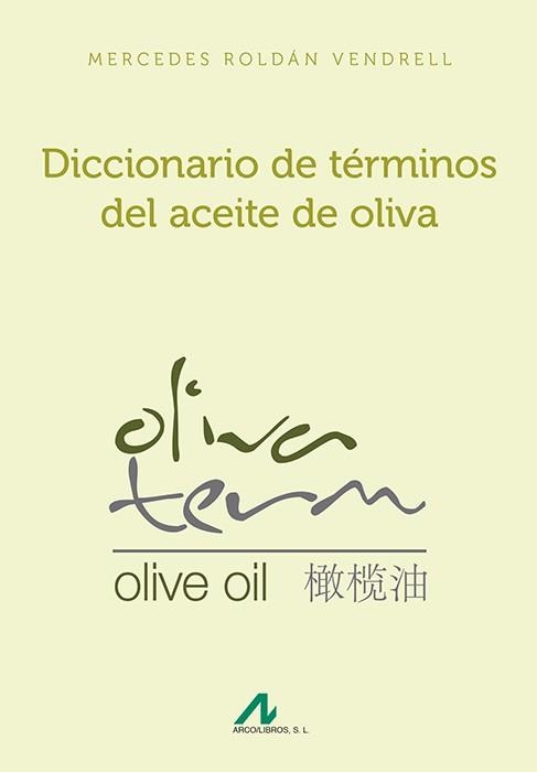 DICCIONARIO DE TERMINOS DEL ACEITE DE OLIVA | 9788476358641 | ROLDÁN VENDRELL,MERCEDES | Llibreria Geli - Llibreria Online de Girona - Comprar llibres en català i castellà