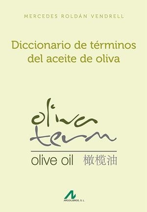 DICCIONARIO DE TERMINOS DEL ACEITE DE OLIVA | 9788476358641 | ROLDÁN VENDRELL,MERCEDES | Libreria Geli - Librería Online de Girona - Comprar libros en catalán y castellano