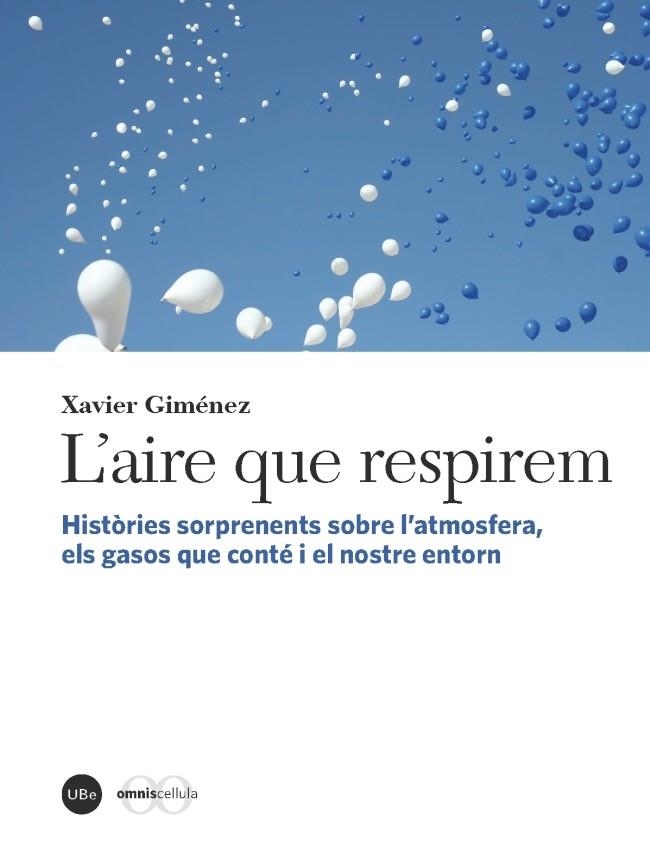 L'AIRE QUE RESPIREM.HISTÒRIES SORPRENENTS SOBRE L'ATMOSFERA, ELS GASOS QUE CONTÉ I EL NOSTRE  | 9788447537242 | GIMÉNEZ,XAVIER | Libreria Geli - Librería Online de Girona - Comprar libros en catalán y castellano