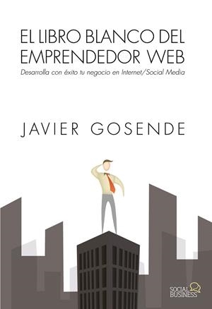 EL LIBRO BLANCO DEL EMPRENDEDOR WEB | 9788441534568 | GOSENDE GRELA,JAVIER | Libreria Geli - Librería Online de Girona - Comprar libros en catalán y castellano