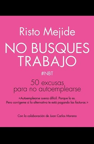 NO BUSQUES TRABAJO.50 EXCUSAS PARA NO AUTOEMPLEARSE | 9788498753356 | MEJIDE,RISTO | Libreria Geli - Librería Online de Girona - Comprar libros en catalán y castellano