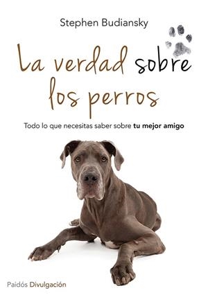 LA VERDAD SOBRE LOS PERROS.TODO LO QUE NECESITAS SABER SOBRE TU MEJOR AMIGO | 9788449329654 | BUDIANSKY,STEPHEN | Llibreria Geli - Llibreria Online de Girona - Comprar llibres en català i castellà