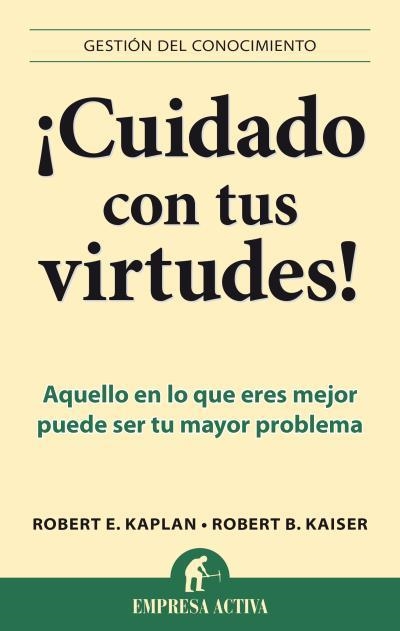 CUIDADO CON TUS VIRTUDES! | 9788496627758 | KAISER,ROBERT B./KAPLAN,ROBERT E. | Libreria Geli - Librería Online de Girona - Comprar libros en catalán y castellano
