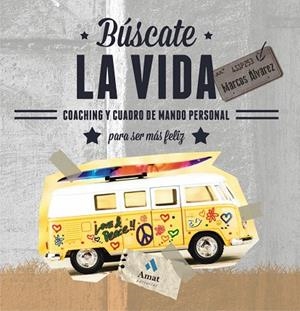 BÚSCATE LA VIDA.COACHING Y CUADRO DE MANDO PERSONAL PARA SER MÁS FELIZ | 9788497357227 | ÁLVAREZ,MARCOS | Llibreria Geli - Llibreria Online de Girona - Comprar llibres en català i castellà