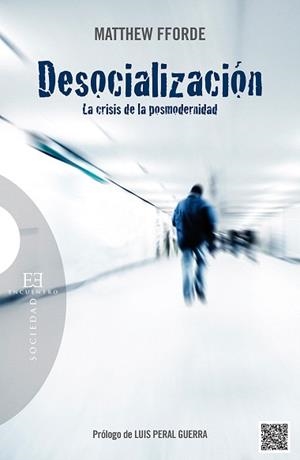 DESOCIALIZACIÓN.LA CRISIS DE LA POSMODERNIDAD | 9788490550076 | FFORDE,MATTHEW | Llibreria Geli - Llibreria Online de Girona - Comprar llibres en català i castellà