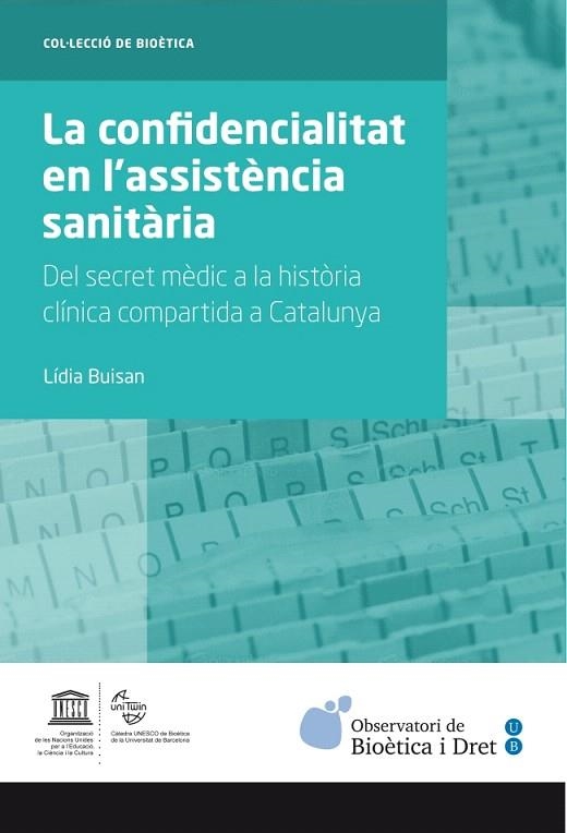 LA CONFIDENCIALITAT EN L'ASSISTÈNCIA SANITÀRIA.DEL SECRET MÈDIC A LA HISTÒRIA CLÍNICA COMPARTIDA A CATALUNYA | 9788447537334 | BUISAN ESPELETA,LÍDIA | Libreria Geli - Librería Online de Girona - Comprar libros en catalán y castellano
