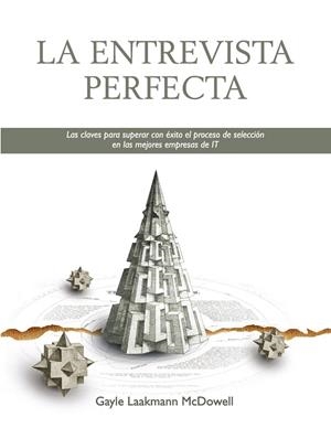LA ENTREVISTA PERFECTA.LAS CLAVES PARA SUPERAR CON ÉXITO EL PROCESO DE SELECCIÓN DE LAS MEJORES EMPRESA | 9788441535237 | LAAKMANN MCDOWELL,GAYLE | Libreria Geli - Librería Online de Girona - Comprar libros en catalán y castellano