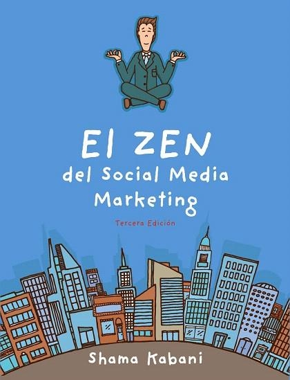 EL ZEN DEL SOCIAL MEDIA MARKETING(3ª EDICIÓN/2013) | 9788441535183 | HYDER KABANI,SHAMA | Libreria Geli - Librería Online de Girona - Comprar libros en catalán y castellano