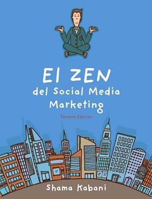 EL ZEN DEL SOCIAL MEDIA MARKETING(3ª EDICIÓN/2013) | 9788441535183 | HYDER KABANI,SHAMA | Libreria Geli - Librería Online de Girona - Comprar libros en catalán y castellano