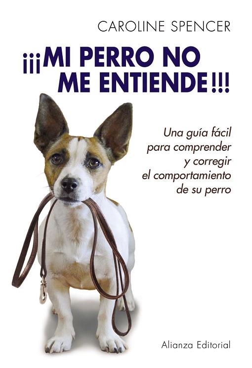 MI PERRO NO ME ENTIENDE!UNA GUIA FACIL PARA COMPRENDER Y CORREGIR EL COMPORTAMIENTO DE SU PERRO | 9788420678702 | SPENCER,CAROLINE | Llibreria Geli - Llibreria Online de Girona - Comprar llibres en català i castellà