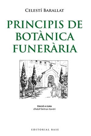 PRINCIPIS DE BOTÀNICA FUNERÀRIA | 9788415711711 | BARALLAT FALGUERA,CELESTÍ | Llibreria Geli - Llibreria Online de Girona - Comprar llibres en català i castellà
