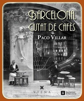 BARCELONA,CIUTAT DE CAFÈS | 9788483307618 | VILLAR PEÑA,PACO | Llibreria Geli - Llibreria Online de Girona - Comprar llibres en català i castellà