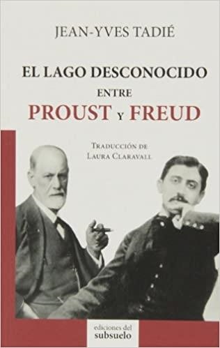 EL LAGO DESCONOCIDO ENTRE PROUST Y FREUD | 9788494164613 | TADIE,JEAN-YVES | Llibreria Geli - Llibreria Online de Girona - Comprar llibres en català i castellà