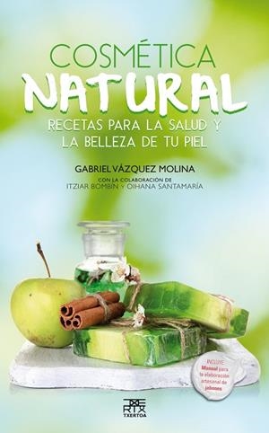 COSMÉTICA NATURAL.RECETAS PARA LA SALUD Y LA BELLEZA DE TU PIEL | 9788471485397 | VÁZQUEZ MOLINA,GABRIEL | Llibreria Geli - Llibreria Online de Girona - Comprar llibres en català i castellà