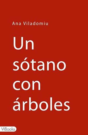 UN SOTANO CON ARBOLES | 9788415871026 | VILADOMIU,ANA | Libreria Geli - Librería Online de Girona - Comprar libros en catalán y castellano