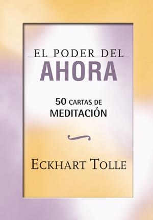 EL PODER DEL AHORA.50 CARTAS DE MEDITACIÓN | 9788484454656 | TOLLE,ECKHART | Libreria Geli - Librería Online de Girona - Comprar libros en catalán y castellano