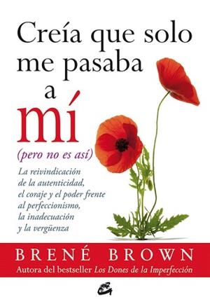 CREIA QUE SOLO ME PASABA A MI (PERO NO ES ASI) | 9788484454915 | BROWN,BRENE | Libreria Geli - Librería Online de Girona - Comprar libros en catalán y castellano