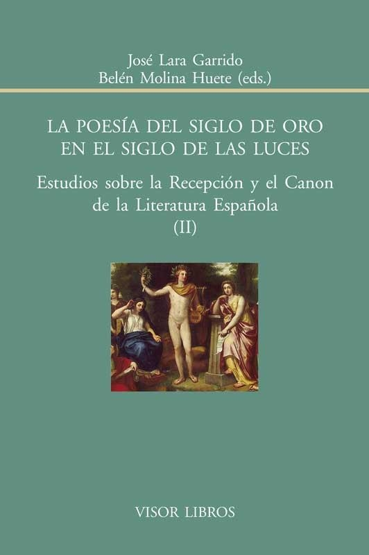 LA POESÍA DEL SIGLO DE ORO EN EL SIGLO DE LAS LUCES (II) | 9788498951455 | GARRIDO,JOSÉ LARA/MOLINA HUETE,BELEN | Libreria Geli - Librería Online de Girona - Comprar libros en catalán y castellano