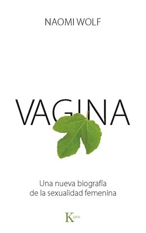 VAGINA.UNA NUEVA BIOGRAFIA DE LA SEXUALIDAD FEMENINA | 9788499883151 | WOLF,NAOMI | Libreria Geli - Librería Online de Girona - Comprar libros en catalán y castellano