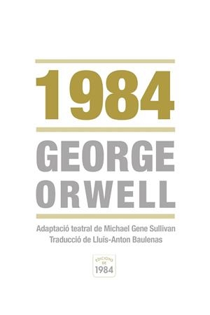 1984 (ADAPTACIO TEATRAL) | 9788415835219 | ORWELL,GEORGE/SULLIVAN,MICHAEL GENE | Libreria Geli - Librería Online de Girona - Comprar libros en catalán y castellano