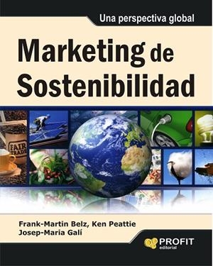 MARKETING DE SOSTENIBILIDAD | 9788415735816 | BELZ,FRANK-MARTIN/PEATTIE,KEN/GALI,JOSEP MARIA | Libreria Geli - Librería Online de Girona - Comprar libros en catalán y castellano